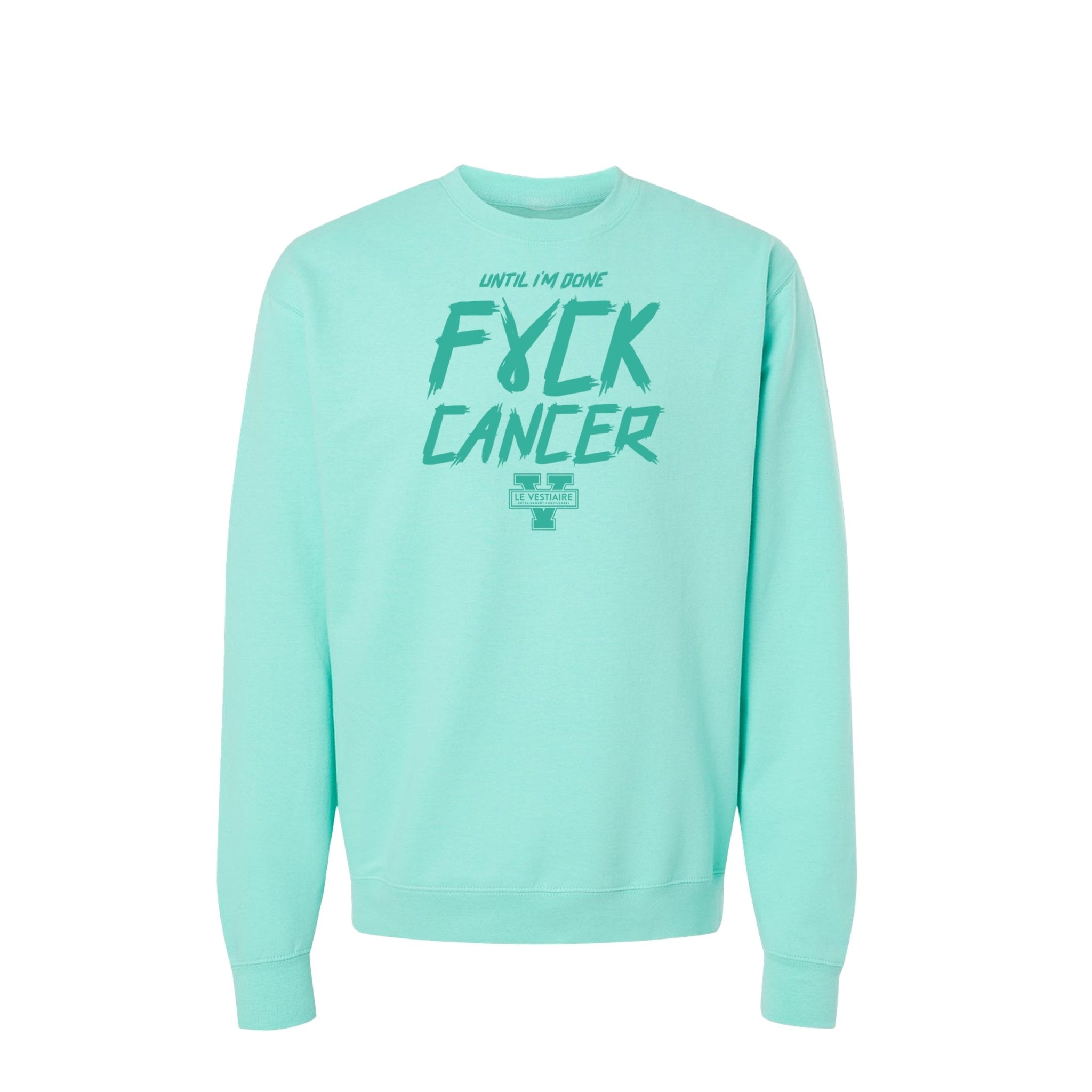 FUCK CANCER - CREWNECK AMPLE UNISEXE - MENTHE - TEAMSTORES.PRO